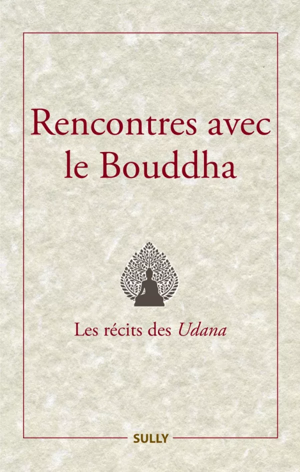Rencontres avec le Bouddha Les récits des Udana