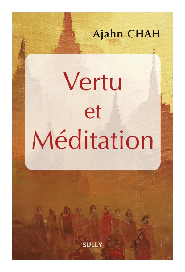 Vertu et méditation de Ajahn Chah